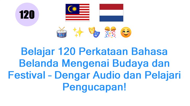 Belajar 120 Perkataan Bahasa Belanda Mengenai Budaya dan Festival – Dengar Audio dan Pelajari Pengucapan!